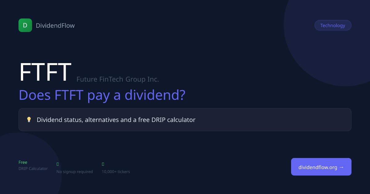 Does FTFT Pay a Dividend? FTFT Dividend Calculator 2026 | DividendFlow